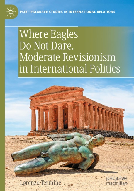 Where Eagles Do Not Dare. Moderate Revisionism in International Politics 