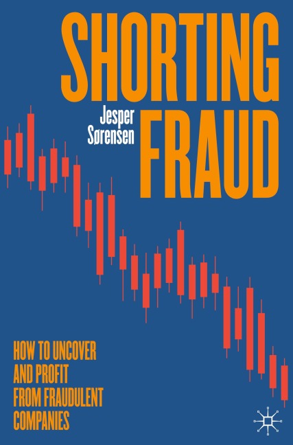 Shorting Fraud: How to Uncover and Profit from Fraudulent Companies