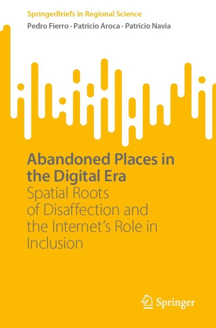 Abandoned Places in the Digital Era: Spatial Roots of Disaffection and the Internets Role in Inclusion