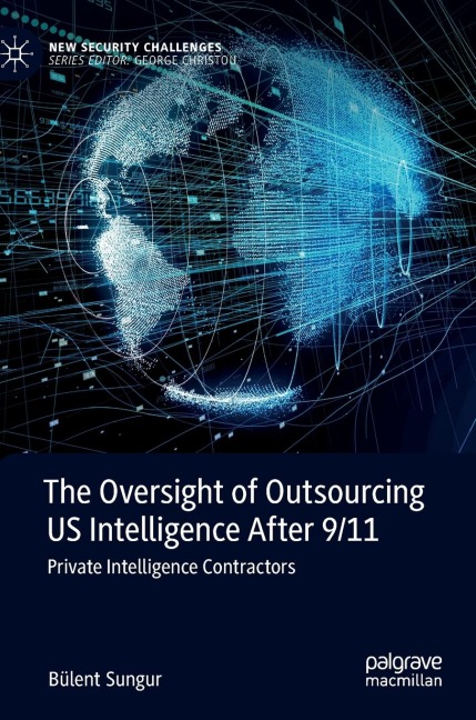 The Oversight of Outsourcing US Intelligence After 9/11: Private Intelligence Contractors