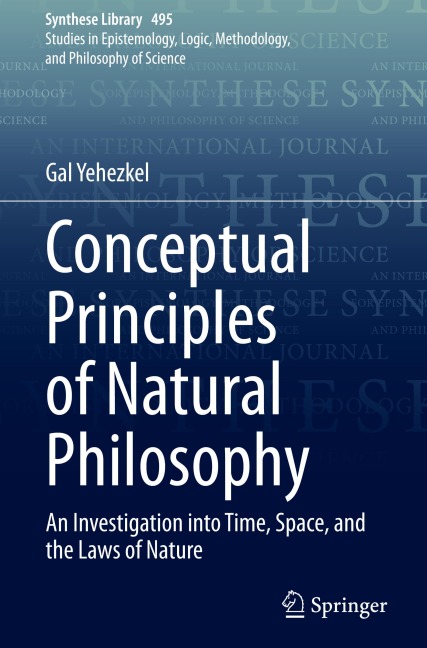 Conceptual Principles of Natural Philosophy: An Investigation into Time, Space, and the Laws of Nature