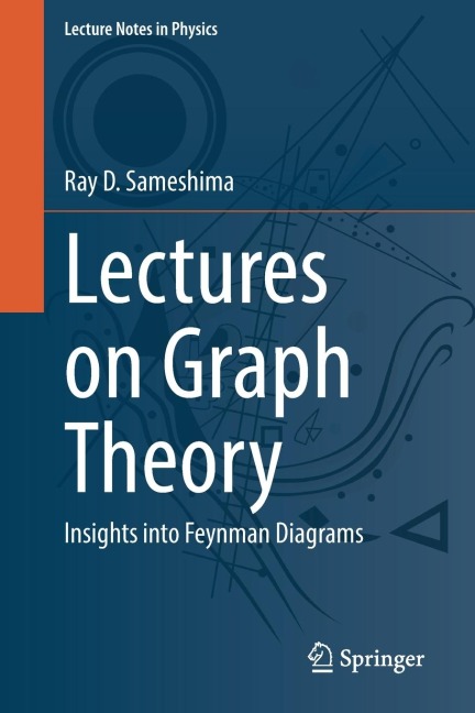 Lectures on Graph Theory: Insights into Feynman Diagrams