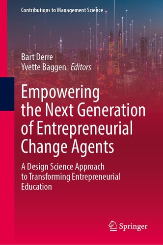 Empowering the Next Generation of Entrepreneurial Change Agents A Design Science Approach to Transforming Entrepreneurial Education