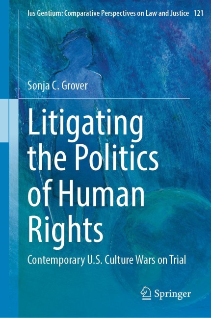 Litigating the Politics of Human Rights: Contemporary U.S. Culture Wars on Trial
