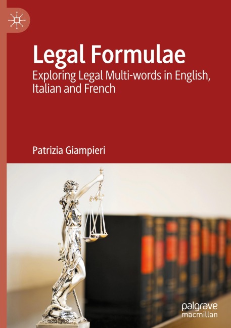 Legal Formulae: Exploring Legal Multi-words in English, Italian and French
