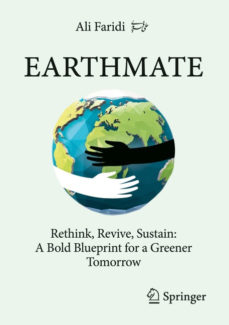 Earthmate: Rethink, Revive, Sustain: A Bold Blueprint for a Greener Tomorrow