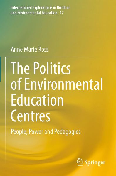 The Politics of Environmental Education Centres: People, Power and Pedagogies