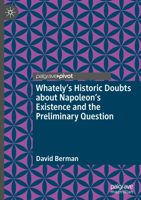 Whatelys Historic Doubts about Napoleons Existence and the Preliminary Question