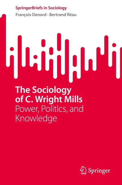 The Sociology of C. Wright Mills: Power, Politics, and Knowledge