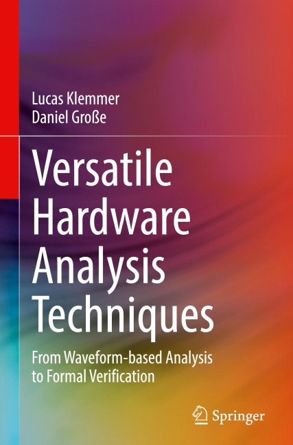 Versatile Hardware Analysis Techniques: From Waveform-based Analysis to Formal Verification