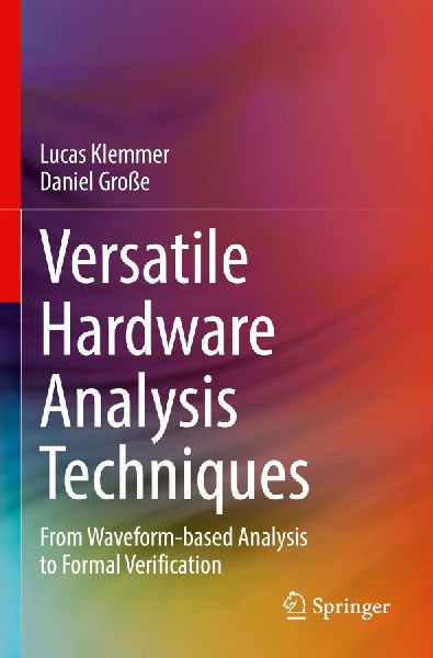 Versatile Hardware Analysis Techniques: From Waveform-based Analysis to Formal Verification