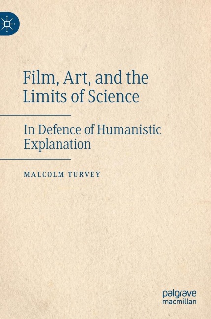Film, Art, and the Limits of Science: In Defence of Humanistic Explanation