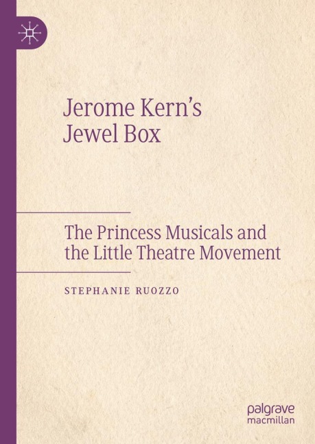 Jerome Kerns Jewel Box: The Princess Musicals and the Little Theatre Movement