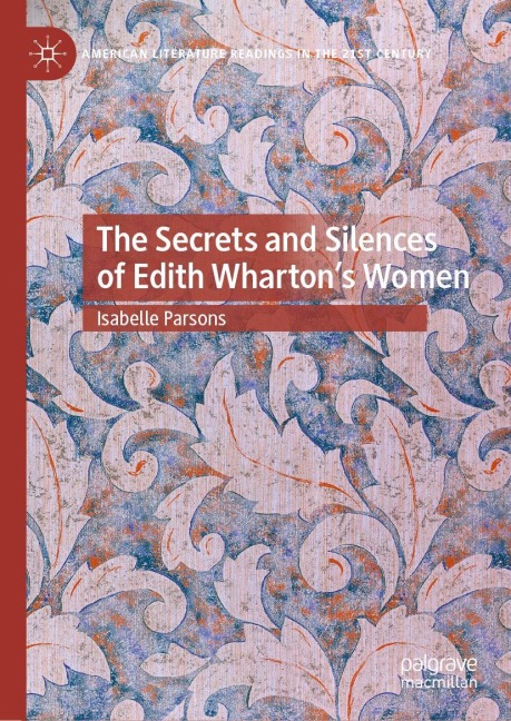 The Secrets and Silences of Edith Whartons Women