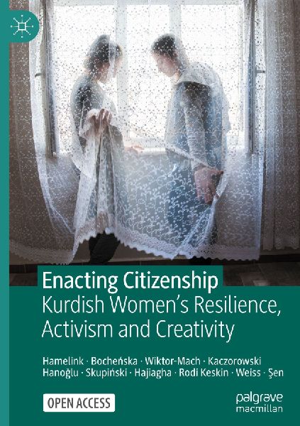 Enacting Citizenship: Kurdish Womens Resilience, Activism and Creativity