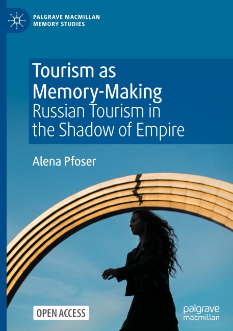 Tourism as Memory-Making: Russian Tourism in the Shadow of Empire