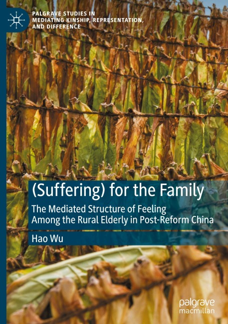 (Suffering) for the Family: The Mediated Structure of Feeling Among the Rural Elderly in Post-Reform China