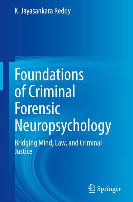 Foundations of Criminal Forensic Neuropsychology: Bridging Mind, Law, and Criminal Justice