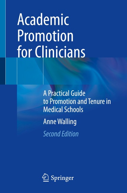 Academic Promotion for Clinicians: A Practical Guide to Promotion and Tenure in Medical Schools