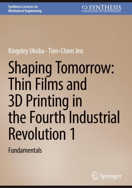 Shaping Tomorrow: Thin Films and 3D Printing in the Fourth Industrial Revolution 1: Fundamentals