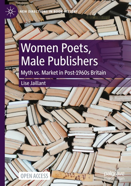 Women Poets, Male Publishers: Myth vs. Market in Post-1960s Britain