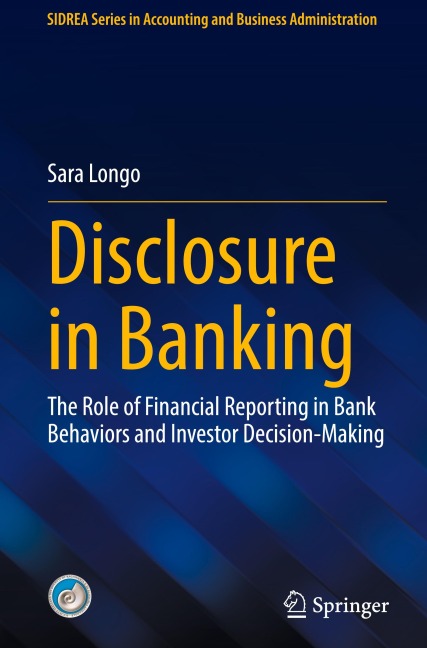 Disclosure in Banking: The Role of Financial Reporting in Bank Behaviors and Investor Decision-Making