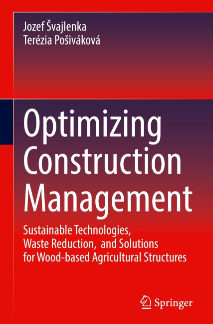 Optimizing Construction Management: Sustainable Technologies, Waste Reduction, and Solutions for Wood-based Agricultural Structures