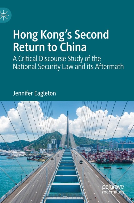 Hong Kongs Second Return to China: A Critical Discourse Study of the National Security Law and its Aftermath