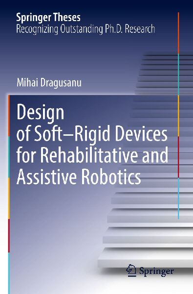 Design of Soft-Rigid Devices for Rehabilitative and Assistive Robotics