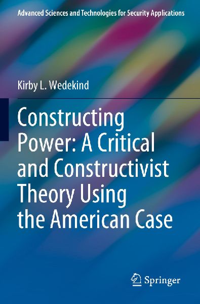 Constructing Power: A Critical and Constructivist Theory Using the American Case