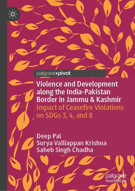 Violence and Development along the India-Pakistan Border in Jammu & Kashmir: Impact of Ceasefire Violations on SDGs 3, 4, and 8