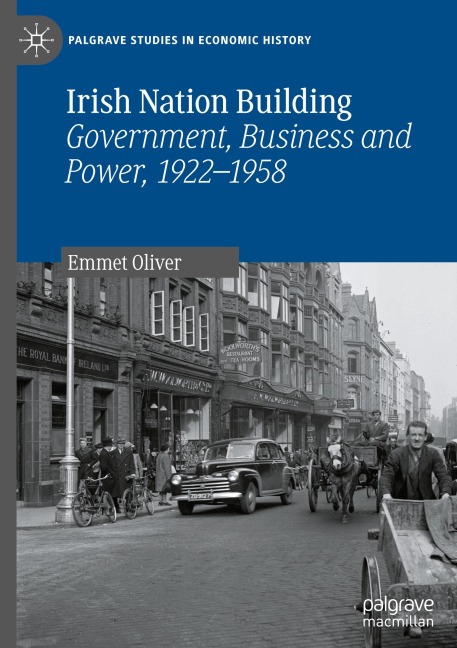 Irish Nation Building: Government, Business and Power, 1922-1958