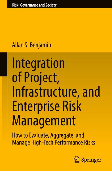 Integration of Project, Infrastructure, and Enterprise Risk Management: How to Evaluate, Aggregate, and Manage High-Tech Performance Risks