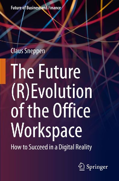 The Future (R)Evolution of the Office Workspace: How to Succeed in a Digital Reality