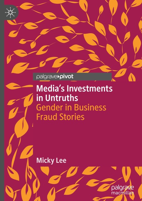 Medias Investments in Untruths: Gender in Business Fraud Stories