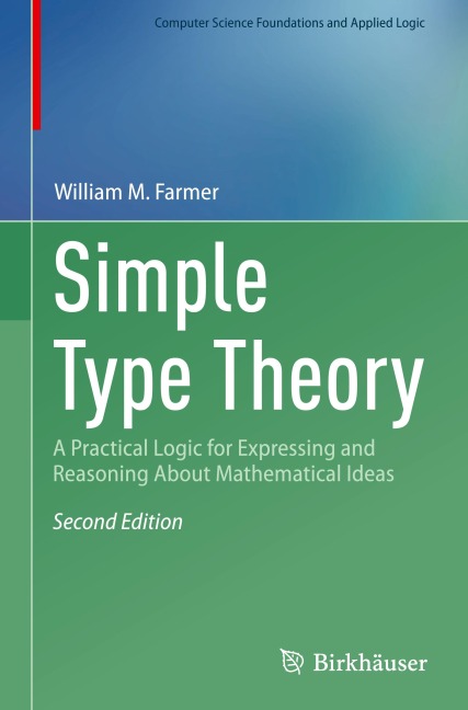 Simple Type Theory: A Practical Logic for Expressing and Reasoning About Mathematical Ideas
