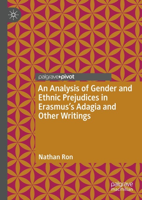 An Analysis of Gender and Ethnic Prejudices in Erasmuss Adagia and Other Writings
