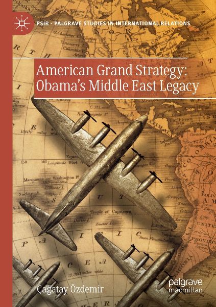 American Grand Strategy: Obama's Middle East Legacy