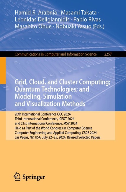 Grid, Cloud, and Cluster Computing; Quantum Technologies; and Modeling, Simulation and Visualization Methods: 20th International Conference, GCC 2024, Third International Conference, ICEQT 2024, and 21st International Conference, MSV 2024, Held as Part of