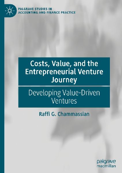 Costs, Value, and the Entrepreneurial Venture Journey: Developing Value-Driven Ventures