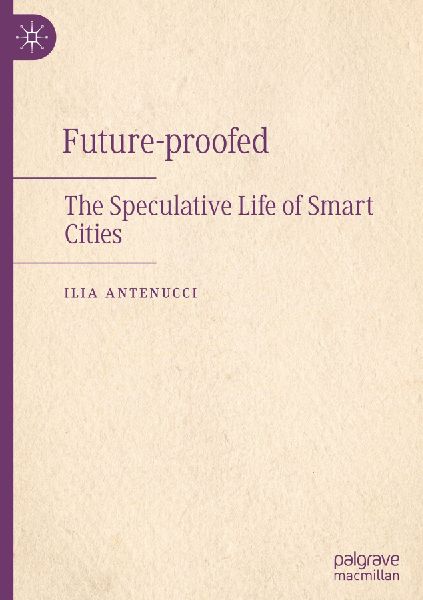 Future-proofed: The Speculative Life of Smart Cities