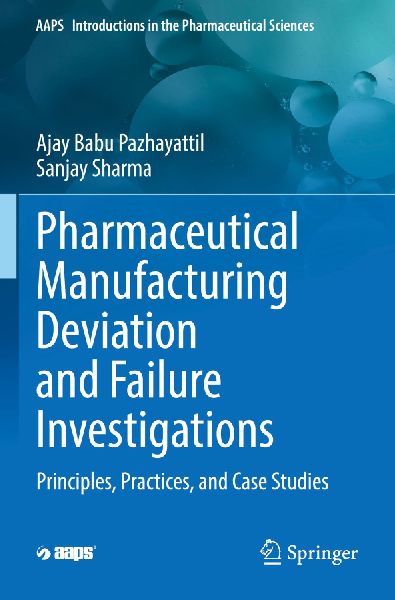Pharmaceutical Manufacturing Deviation and Failure Investigations: Principles, Practices, and Case Studies