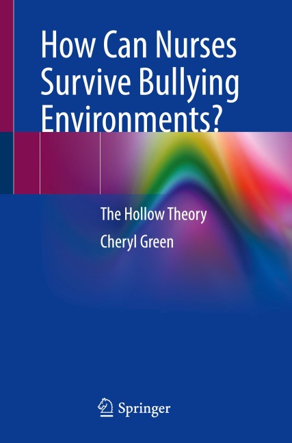 How Can Nurses Survive Bullying Environments?: The Hollow Theory
