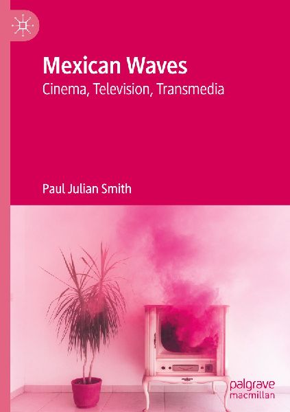 Mexican Waves: Cinema, Television, Transmedia