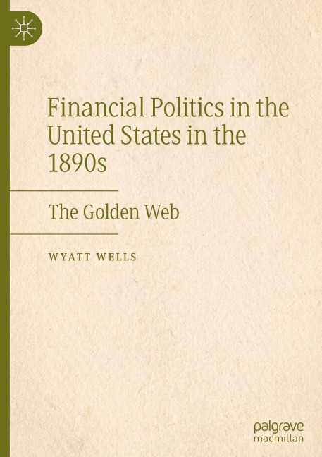 Financial Politics in the United States in the 1890s: The Golden Web