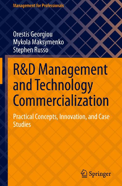 R&D Management and Technology Commercialization: Practical Concepts, Innovation, and Case Studies