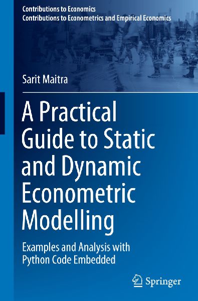 A Practical Guide to Static and Dynamic Econometric Modelling: Examples and Analysis with Python Code Embedded