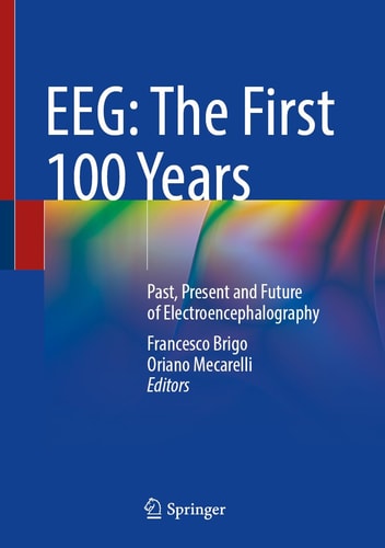 EEG: The First 100 Years Past, Present and Future of Electroencephalography