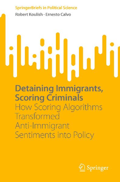 Detaining Immigrants, Scoring Criminals: How Scoring Algorithms Transformed Anti-Immigrant Sentiments into Policy