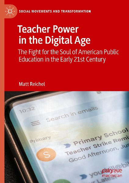 Teacher Power in the Digital Age: The Fight for the Soul of American Public Education in the Early 21st Century